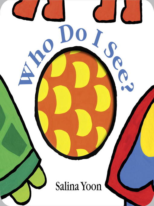 Title details for Who Do I See? by Salina Yoon - Available